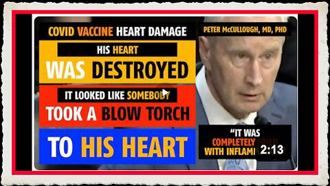 Covid vaccine His heart was destroyed; completely fried with inflammation, Peter McCullough, MD