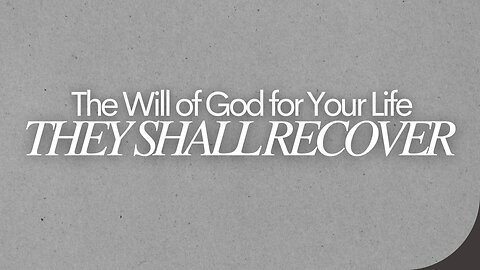 They Shall Recover - May 25th, 2025
