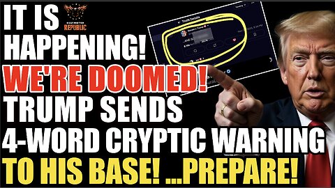 It’s Happening & We’re Doomed: Trump Sends Bizarre 4-Word Cryptic Warning To His Base… Prepare!