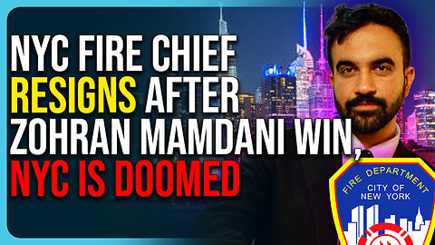 NYC Fire Chief Resigns After Zohran Mamdani Win, NYC Is Doomed