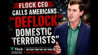 Flock CEO Calls Americans "'Deflock' Domestic Terrorists" (Video)