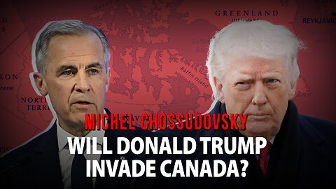 WILL DONALD TRUMP INVADE CANADA? - MICHEL CHOSSUDOVSKY