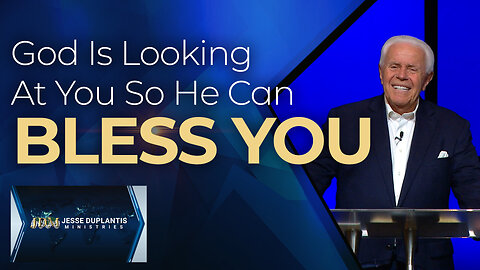 God Is Looking At You So He Can Bless You