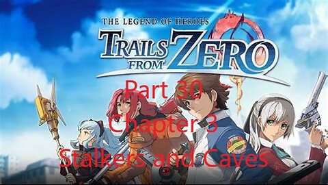 Trails from Zero Part 30 - Chapter 3 Stalkers and Caves