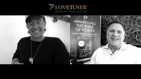 Lovetuner Podcast - Christian de la Huerta, founder of Soulful Power, author, and spiritual teacher