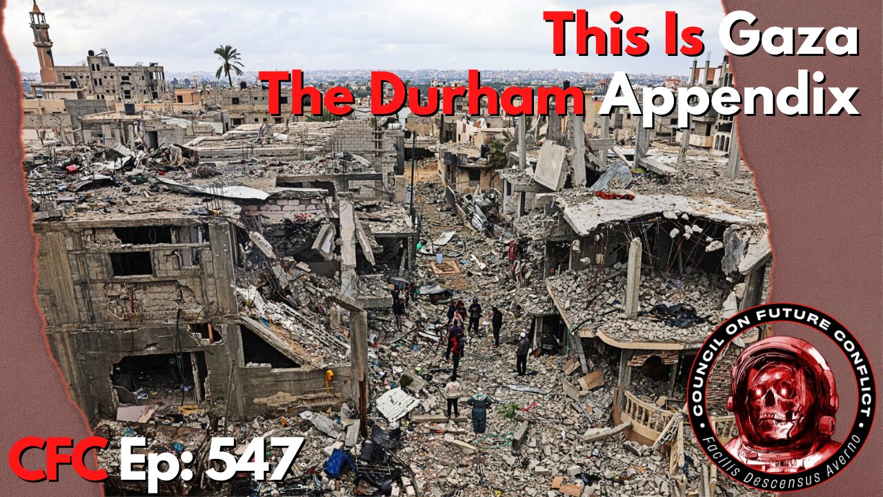 Council on Future Conflict Episode 547: This Is Gaza, The Durham Appendix