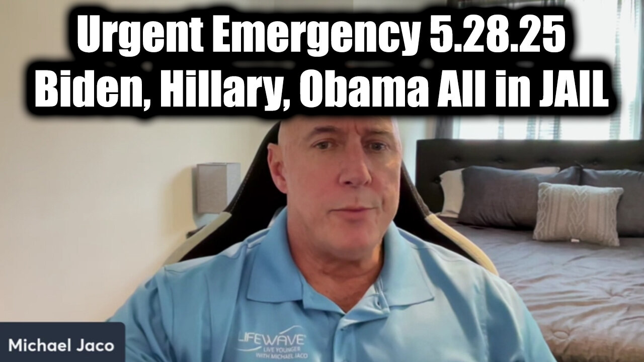 Michael Jaco Urgent Emergency 5.28.25 - Biden, Hillary, Obama All in JAIL