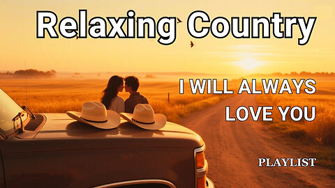 I Will Always Love You - Country Music | Country Songs Playlist