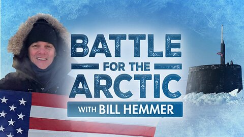 Battle for the Arctic with Bill Hemmer | Fox Nation | 4/17/2024