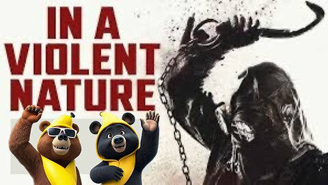 Banana Bears At The Movies | In A Violent Nature