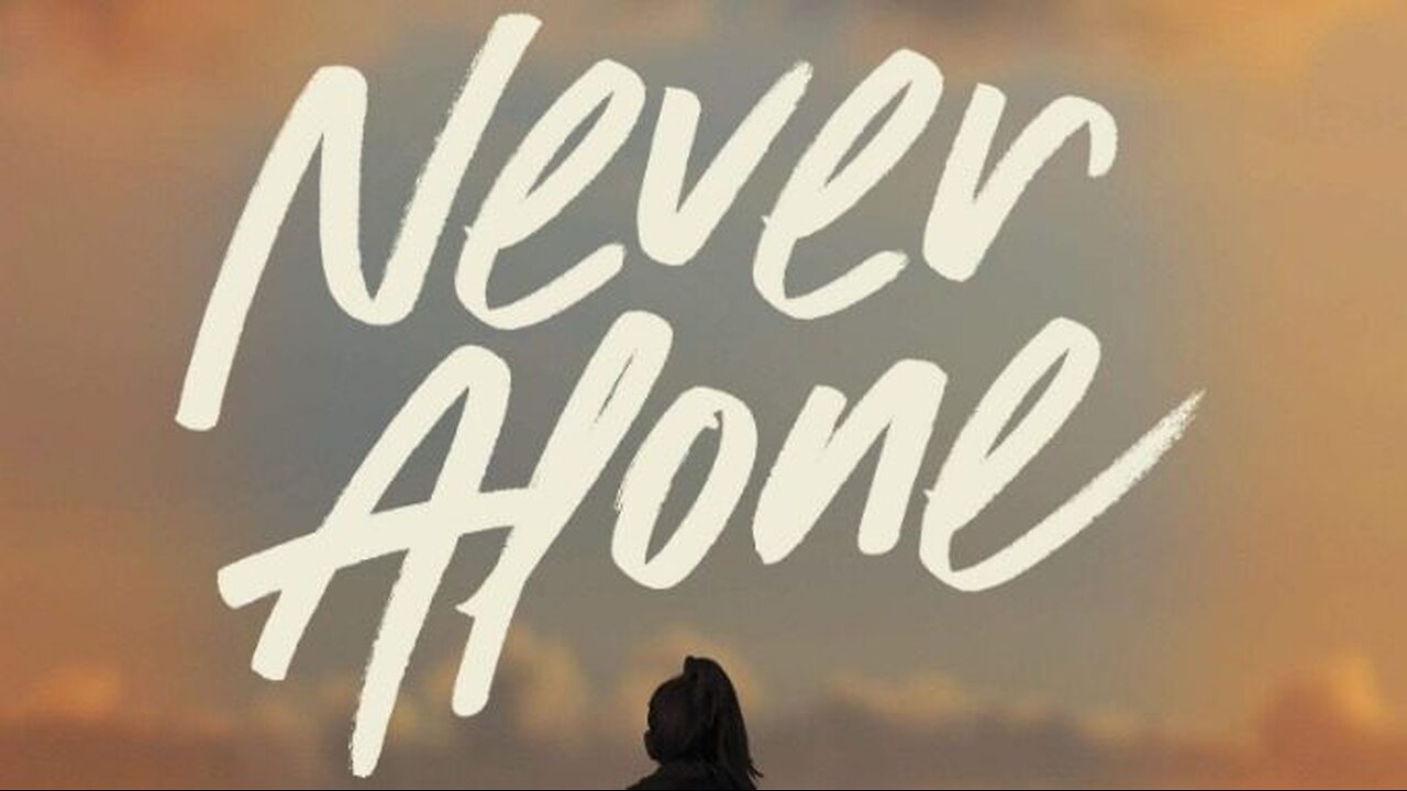 Trauma Informed Care: Never Alone