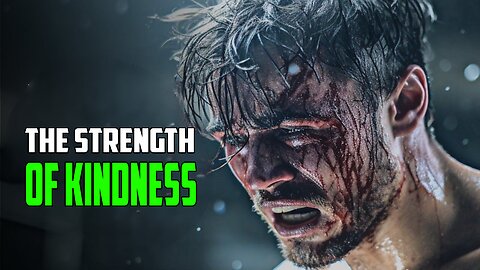 The Strength Of Kindness