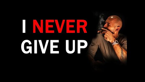 Andrew Tate Motivational Speech | I Never Give Up