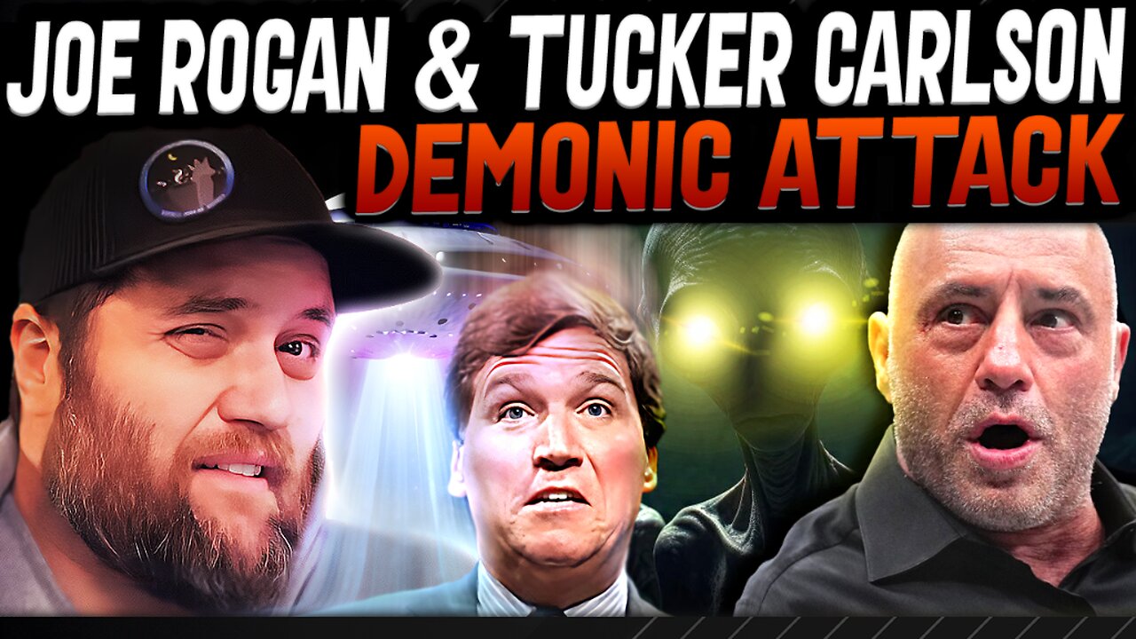 Tucker Carlson & Joe Rogan Face Aliens & Demons In Their Dreams