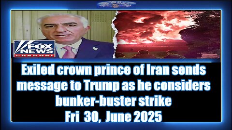 Exiled crown prince of Iran sends message to Trump as he considers bunker-buster strike