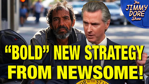 Newsom Is SERIOUS About Pretending To Address Homelessness!