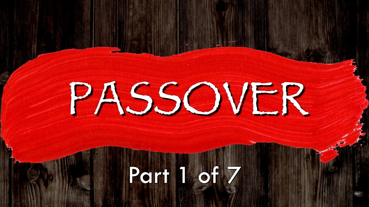 Passover - Part 1 of 7