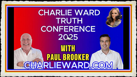 CHARLIE WARD TRUTH CONFERENCE 2025 WITH PAUL BROOKER