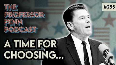 President Reagan's Speech from 1964 | A TIME FOR CHOOSING w/ Professor Penn | EP255