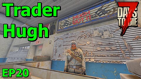 Found Trader Hugh in 7 Days to Die The Wolverine EP20