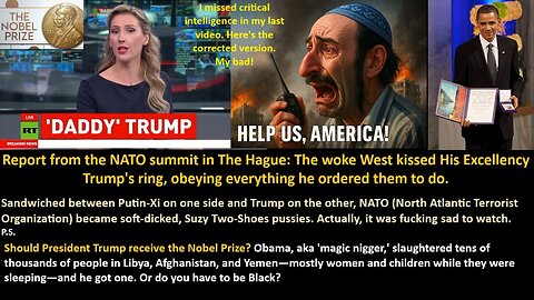 Report from the NATO summit in The Hague: The woke West kissed His Excellency Trump's ring, obeying everything he ordered them to do…I fucked up and missed critical intelligence in my last video. Here's the corrected version. My bad!