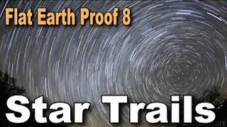 Flat Earth Proof 8 - Star Trails