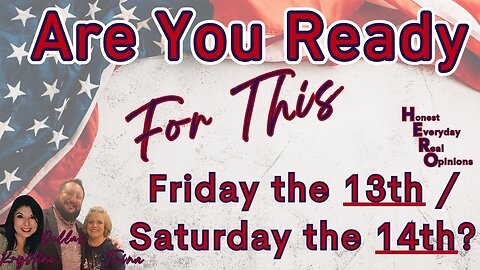 Are You Ready For This Friday the 13th / Saturday the 14th? Wars, Rumors of Wars and More