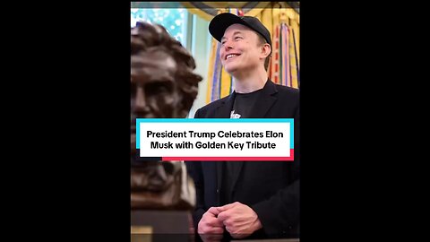 President Trump Celebrates Elon Musk with Golden Key