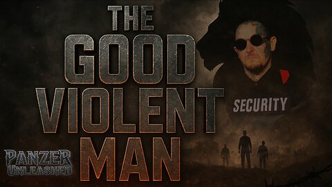 The Good VIOLENT Man