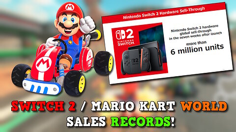 Nintendo Switch 2 Hits 6 Million Units Sold & Mario Kart World Skyrockets Too!
