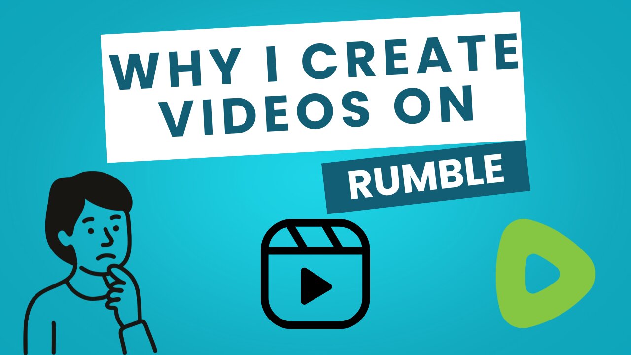 Why I make my videos on Rumble and why YOU should too