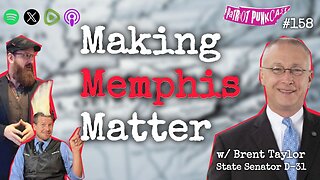 Patriot Punkcast #158 - Making Memphis Matter w/ Senator Brent Taylor
