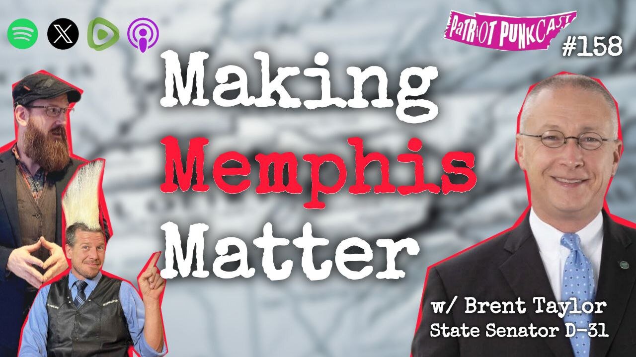 Patriot Punkcast #158 - Making Memphis Matter w/ Senator Brent Taylor