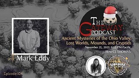 The Gateway Podcast – Mark Eddy – Ohio Valley: Lost Worlds, Mounds, and Cryptids