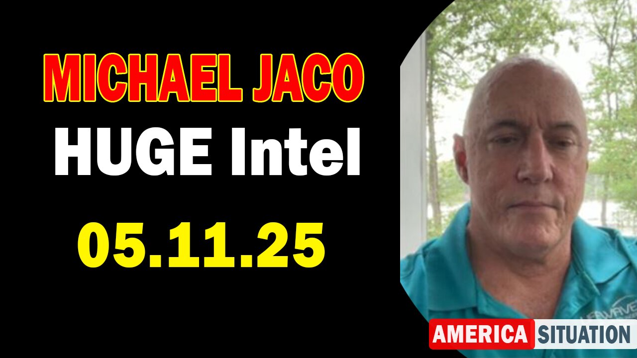 Michael Jaco HUGE Intel 05.11.25: "Coming Justice! Important Update By Michael Jaco & Scott McKay"