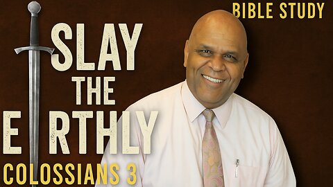 What Does It Mean to Slay the Earthly Desires? | Colossians 3 Bible Study