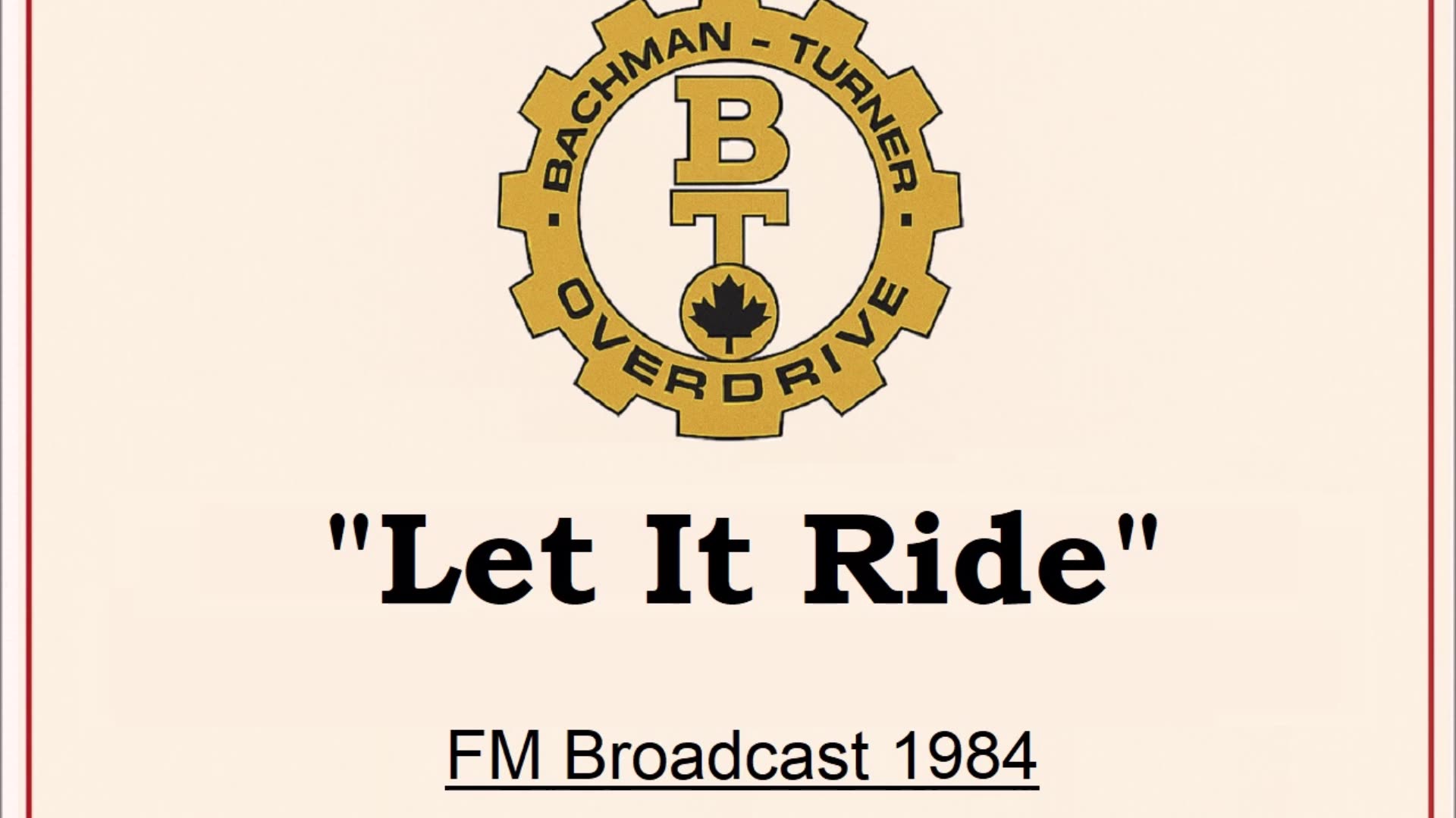 Bachman-Turner Overdrive - Let It Ride (Live in Winnipeg, Manitoba 1984) FM Broadcast