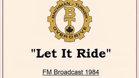 Bachman-Turner Overdrive - Let It Ride (Live in Winnipeg, Manitoba 1984) FM Broadcast