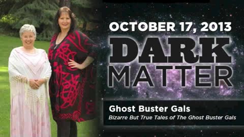Ghost Buster Gals - Art Bell's Dark Matter - October 17 2013 - Dark Matter - 10-17-13