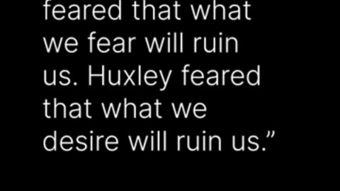 The Fears Of Orwell And Huxley