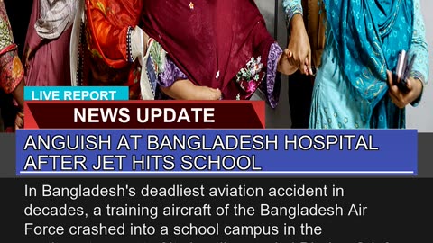 Anguish at Bangladesh Hospital After Jet Hits Scho
