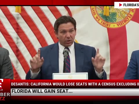 DeSantis: California Would Lose Seats With A Census Excluding Illegals