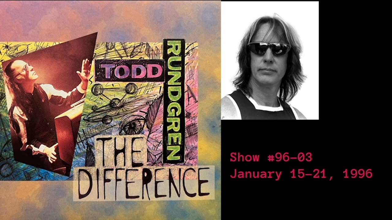 January 15-21, 1996 - 'The Difference with Todd Rundgren' (#96-03)