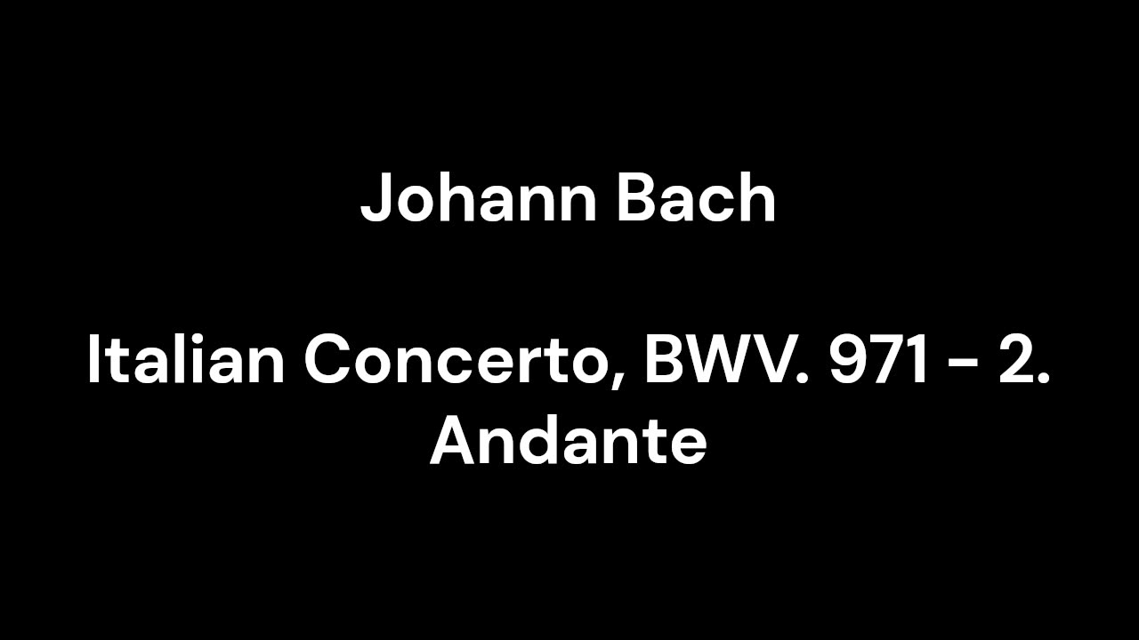 Italian Concerto, BWV. 971 - 2. Andante