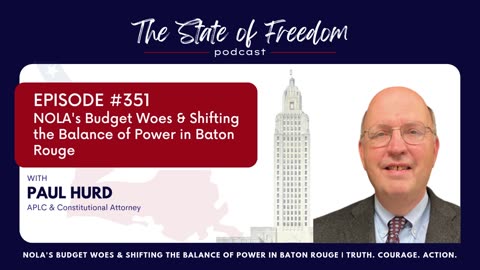 #351 NOLA's Budget Woes & Shifting the Balance of Power in Baton Rouge w/ Paul Hurd