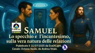 👫👫👫SAMUEL: LO SPECCHIO E L'INCANTESIMO, SULLA VERA NATURA DELLE RELAZIONI