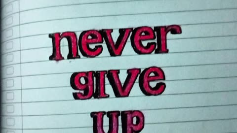 Never give up