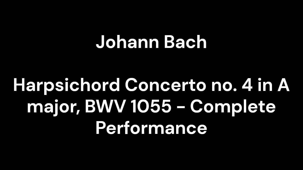 Harpsichord Concerto no. 4 in A major, BWV 1055 - Complete Performance