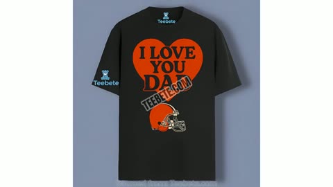 Cleveland Browns I Love You Dad Shirt