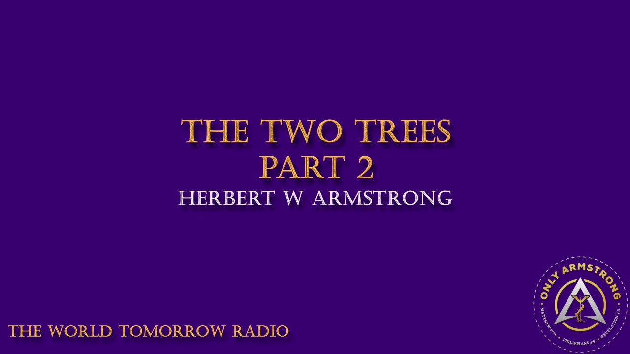 The World Tomorrow Radio: The Two Trees Part 2